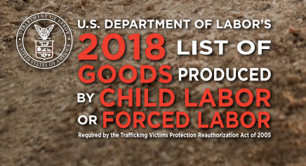 2018 List of Goods Produced by Child Labor or Forced Labor