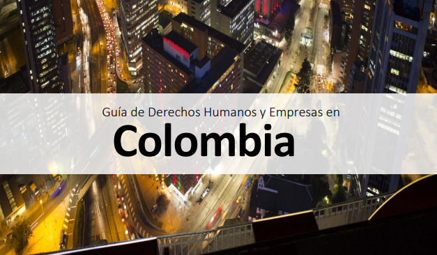 Guía de Derechos Humanos y Empresas en  Colombia