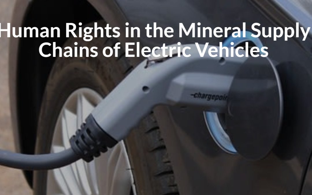Human Rights in the Mineral Supply Chains of Electric Vehicles